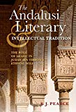 Book The Andalusi Literary and Intellectual Tradition: The Role of Arabic in Judah ibn Tibbon's Ethical Will (Sephardi and Mizrahi Studies) free