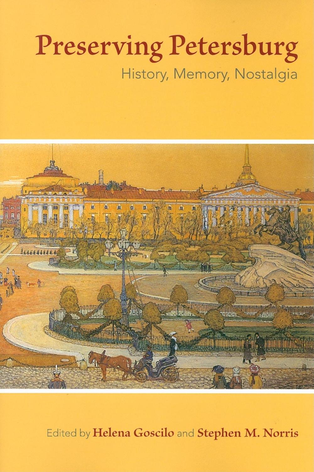 Book Preserving Petersburg: History, Memory, Nostalgia free