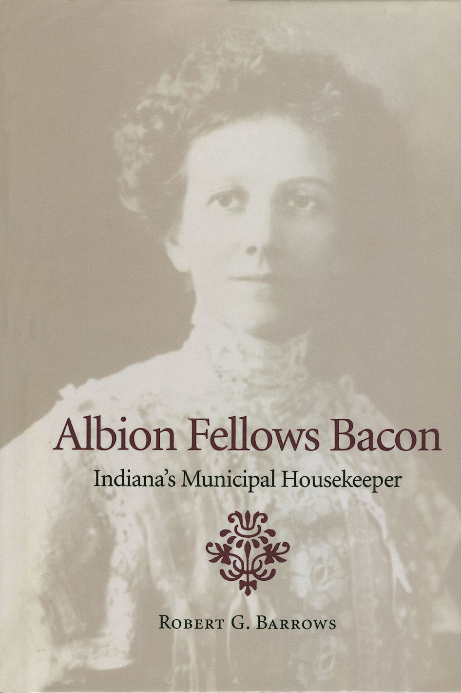 Book Albion Fellows Bacon: Indiana's Municipal Housekeeper (Midwestern History and Culture) free Book Albion Fellows Bacon: Indiana's Municipal Housekeeper (Midwestern History and Culture) free