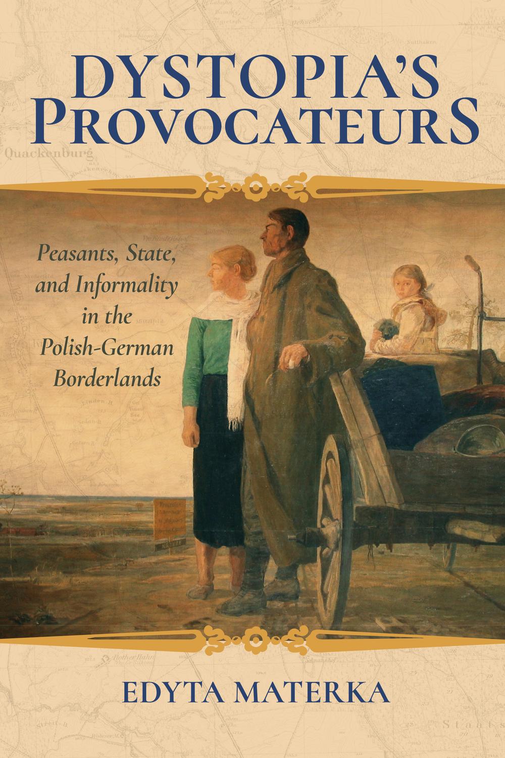 Book Dystopia's Provocateurs: Peasants, State, and Informality in the Polish-German Borderlands free