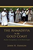 Book The Ahmadiyya in the Gold Coast: Muslim Cosmopolitans in the British Empire free