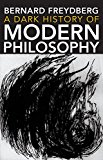 Book A Dark History of Modern Philosophy (Studies in Continental Thought) free