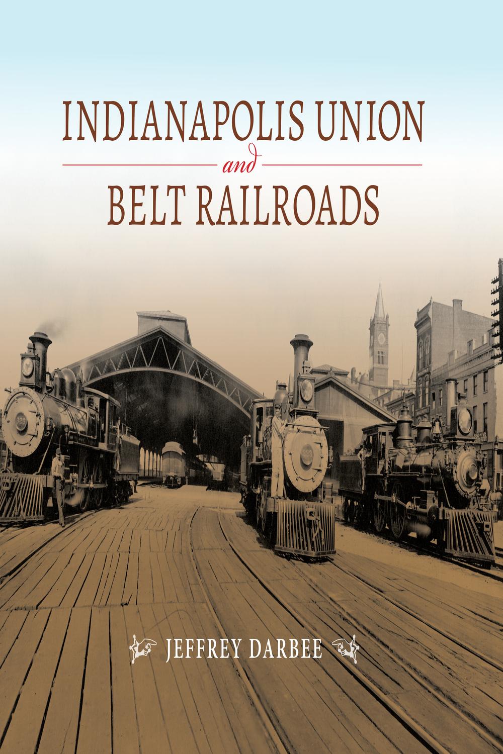 Book Indianapolis Union and Belt Railroads (Railroads Past and Present) free