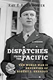 Book Dispatches from the Pacific: The World War II Reporting of Robert L. Sherrod free