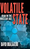 Book Volatile State: Iran in the Nuclear Age free