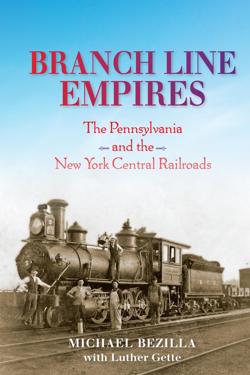 Book Branch Line Empires: The Pennsylvania and the New York Central Railroads (Railroads Past and Present) free