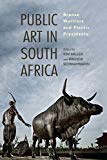Book Public Art in South Africa: Bronze Warriors and Plastic Presidents (African Expressive Cultures) free