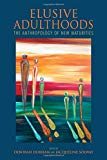 Book Elusive Adulthoods: The Anthropology of New Maturities free