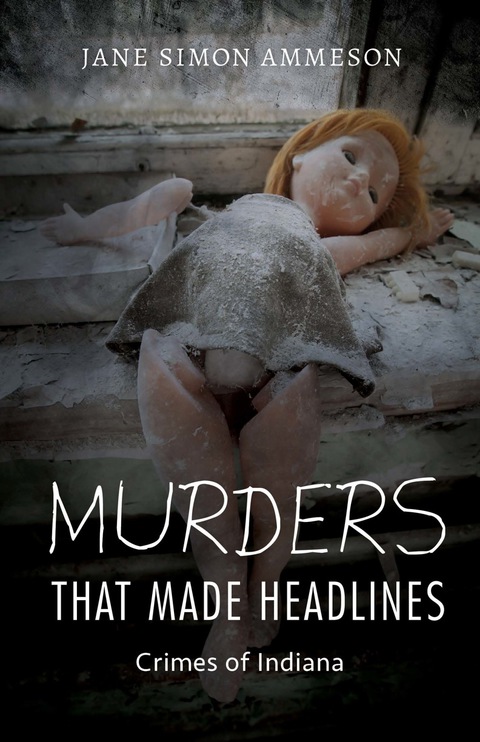 Book Murders That Made Headlines: Crimes of Indiana free