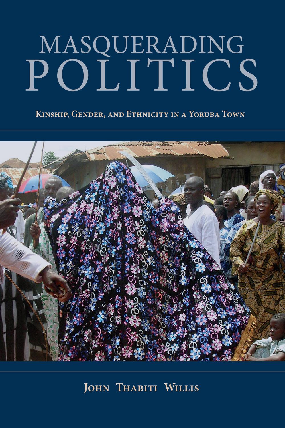 Book Masquerading Politics: Kinship, Gender, and Ethnicity in a Yoruba Town (African Expressive Cultures) free