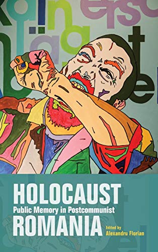 Book Holocaust Public Memory in Postcommunist Romania (Studies in Antisemitism) free