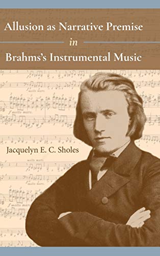 Book Allusion as Narrative Premise in Brahms's Instrumental Music (Musical Meaning and Interpretation) free