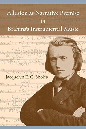 Book Allusion as Narrative Premise in Brahms's Instrumental Music (Musical Meaning and Interpretation) free