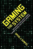 Book Gaming the System: Deconstructing Video Games, Games Studies, and Virtual Worlds (Digital Game Studies) free