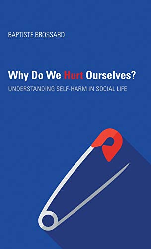 Book Why Do We Hurt Ourselves?: Understanding Self-Harm in Social Life free