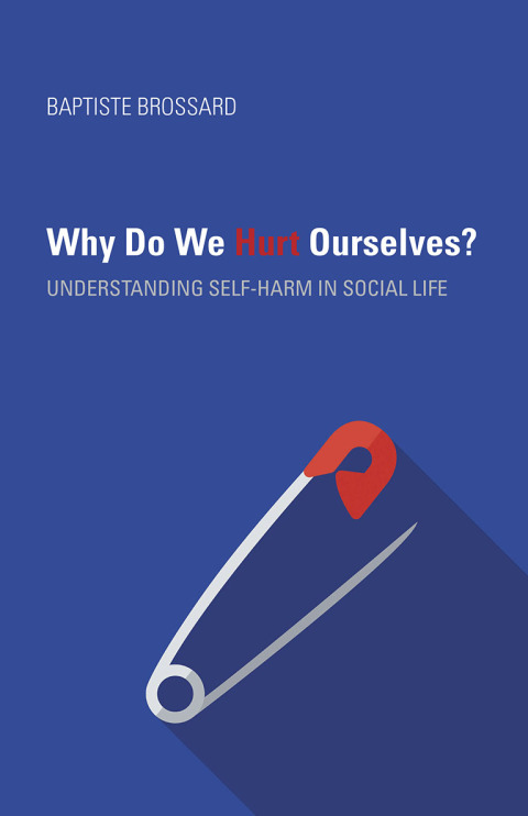 Book Why Do We Hurt Ourselves?: Understanding Self-Harm in Social Life free