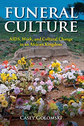 Book Funeral Culture: AIDS, Work, and Cultural Change in an African Kingdom free