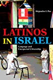 Book Latinos in Israel: Language and Unexpected Citizenship (Public Cultures of the Middle East and North Africa) free