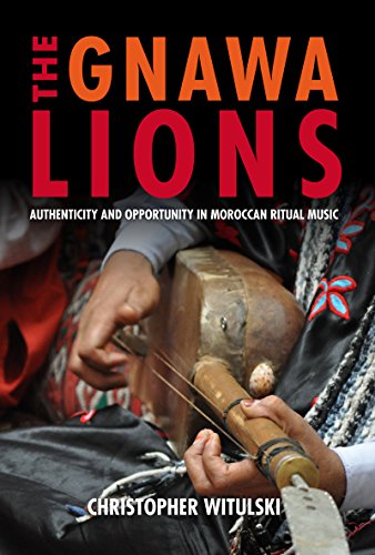 Book The Gnawa Lions: Authenticity and Opportunity in Moroccan Ritual Music (Public Cultures of the Middle East and North Africa) free