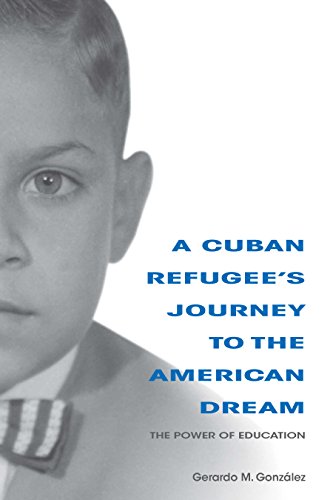 Book A Cuban Refugee's Journey to the American Dream: The Power of Education (Well House Books) free