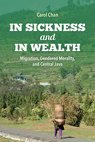 Book In Sickness and in Wealth: Migration, Gendered Morality, and Central Java (Framing the Global) free