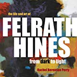 Book The Life and Art of Felrath Hines: From Dark to Light free