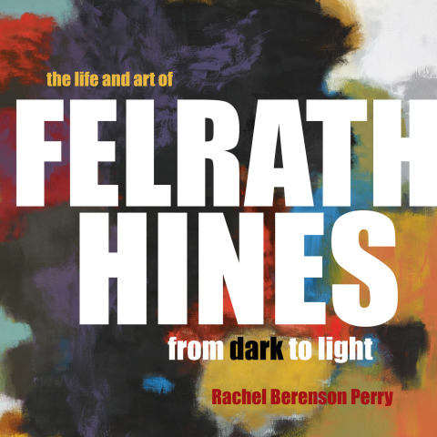Book The Life and Art of Felrath Hines: From Dark to Light free