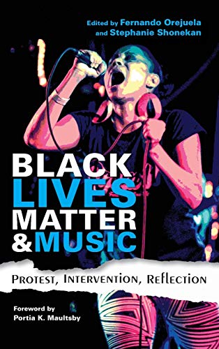 Book Black Lives Matter and Music: Protest, Intervention, Reflection (Activist Encounters in Folklore and Ethnomusicology) free