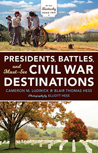 Book Presidents, Battles, and Must-See Civil War Destinations: Exploring a Kentucky Divided (My Old Kentucky Road Trip) free