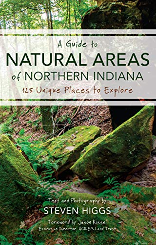 Book A Guide to Natural Areas of Northern Indiana: 125 Unique Places to Explore (Indiana Natural Science) free