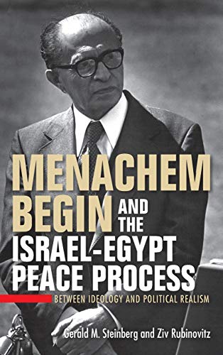 Book Menachem Begin and the Israel-Egypt Peace Process: Between Ideology and Political Realism (Perspectives on Israel Studies) free