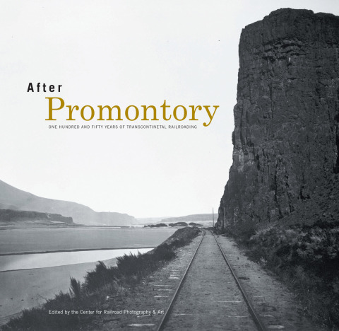 Book After Promontory: One Hundred and Fifty Years of Transcontinental Railroading free