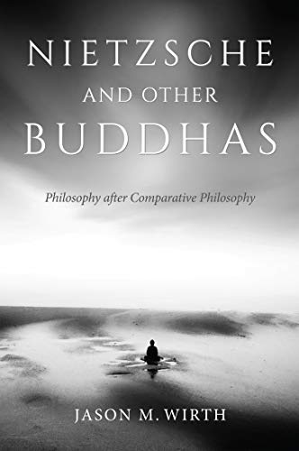 Book Nietzsche and Other Buddhas: Philosophy after Comparative Philosophy (World Philosophies) free