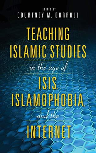 Book Teaching Islamic Studies in the Age of ISIS, Islamophobia, and the Internet free