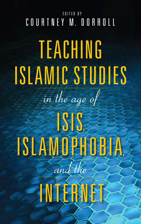 Book Teaching Islamic Studies in the Age of ISIS, Islamophobia, and the Internet (Encounters: Explorations in Folklore and Ethnomusicology) free