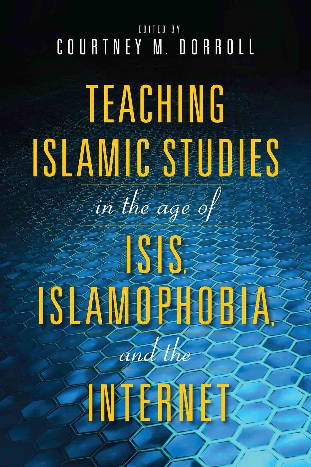 Book Teaching Islamic Studies in the Age of ISIS, Islamophobia, and the Internet free