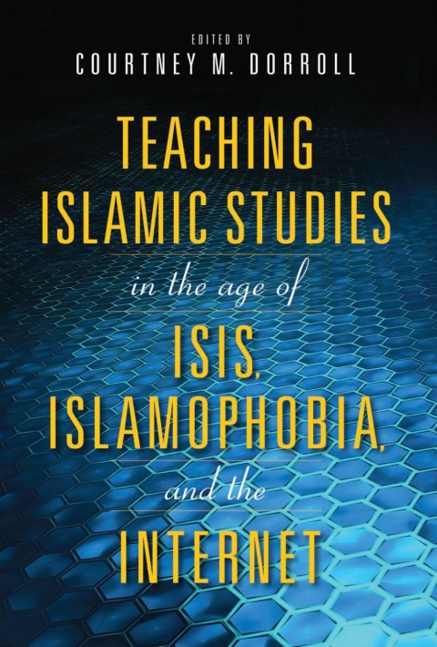 Book Teaching Islamic Studies in the Age of ISIS, Islamophobia, and the Internet free