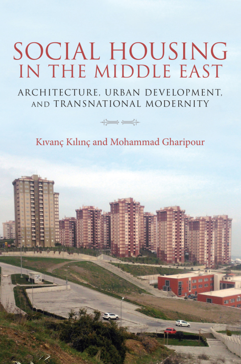 Book Social Housing in the Middle East: Architecture, Urban Development, and Transnational Modernity free