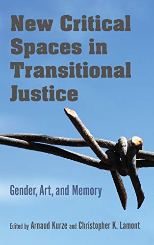 Book New Critical Spaces in Transitional Justice: Gender, Art, and Memory free