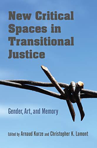 Book New Critical Spaces in Transitional Justice: Gender, Art, and Memory free