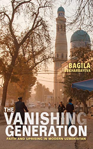 Book The Vanishing Generation: Faith and Uprising in Modern Uzbekistan free