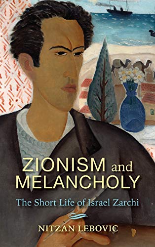 Book Zionism and Melancholy: The Short Life of Israel Zarchi (New Jewish Philosophy and Thought) free Book Zionism and Melancholy: The Short Life of Israel Zarchi (New Jewish Philosophy and Thought) free