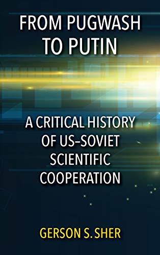 Book From Pugwash to Putin: A Critical History of US–Soviet Scientific Cooperation free