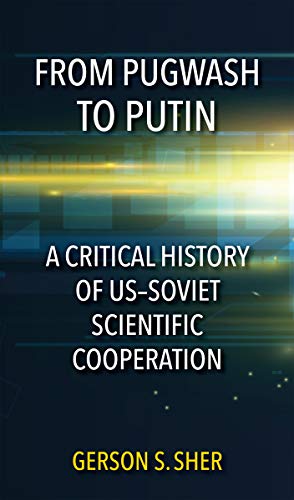 Book From Pugwash to Putin: A Critical History of US-Soviet Scientific Cooperation free