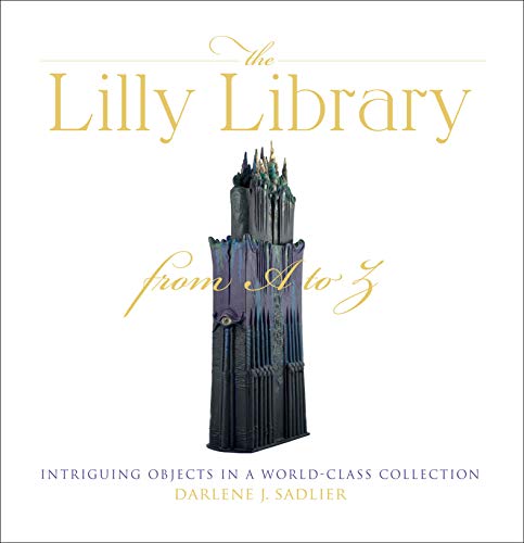 Book The Lilly Library from A to Z: Intriguing Objects in a World-Class Collection free