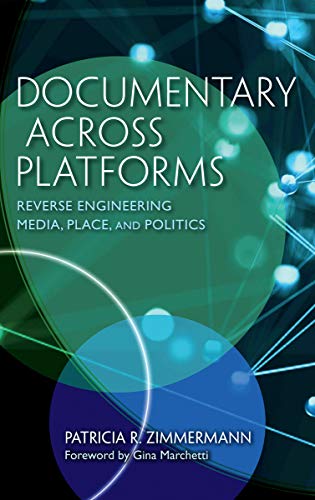 Book Documentary Across Platforms: Reverse Engineering Media, Place, and Politics free