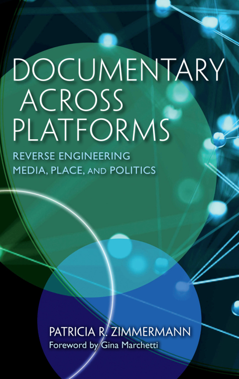 Book Documentary Across Platforms: Reverse Engineering Media, Place, and Politics free