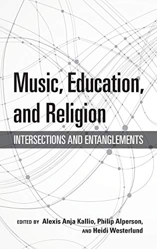 Book Music, Education, and Religion: Intersections and Entanglements (Counterpoints: Music and Education) free