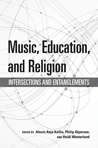 Book Music, Education, and Religion: Intersections and Entanglements (Counterpoints: Music and Education) free