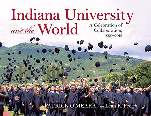 Book Indiana University and the World: A Celebration of Collaboration, 1890-2018 (Well House Books) free